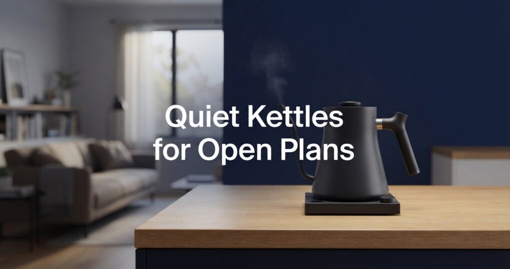 Quietest Electric Kettles for Open Floor Plans