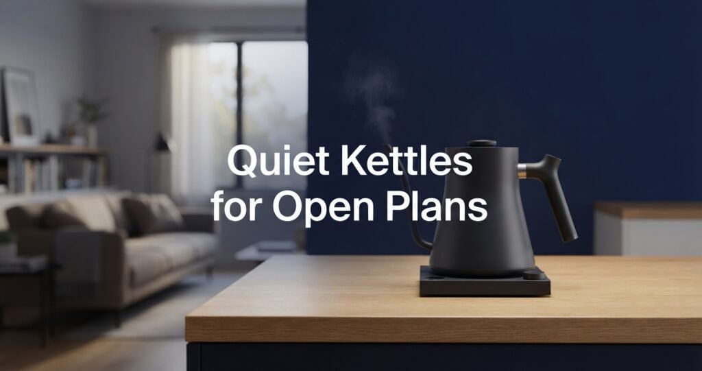 Quietest Electric Kettles for Open Floor Plans Quietest Electric Kettles for Open Floor Plans in 2026