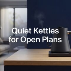 Quietest Electric Kettles for Open Floor Plans