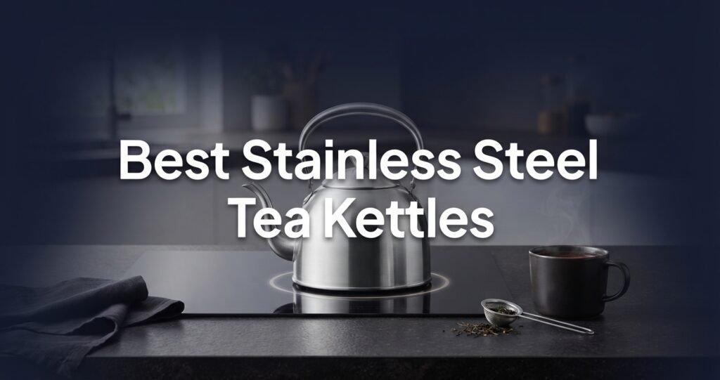 Which Stainless Steel Tea Kettle Should I Buy for Making Tea on the Stove Which Stainless Steel Tea Kettle Should I Buy for Making Tea on the Stove: 2026 Guide